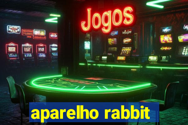 aparelho rabbit