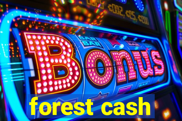 forest cash