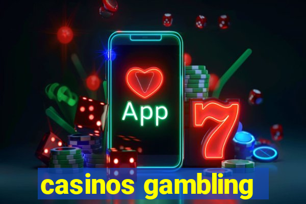 casinos gambling