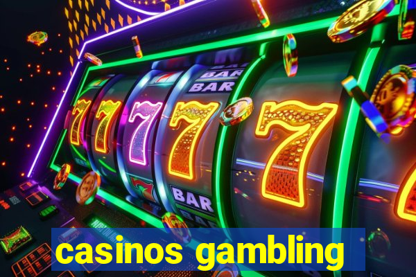 casinos gambling