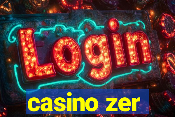 casino zer