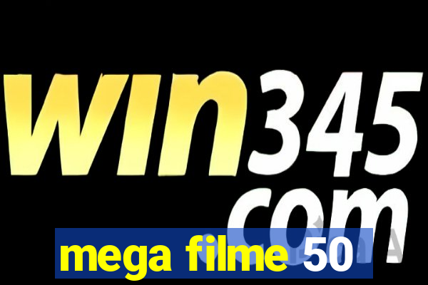 mega filme 50