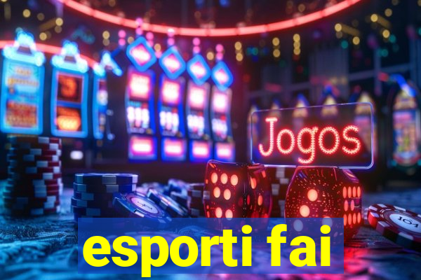 esporti fai