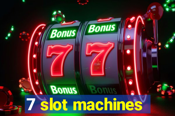 7 slot machines