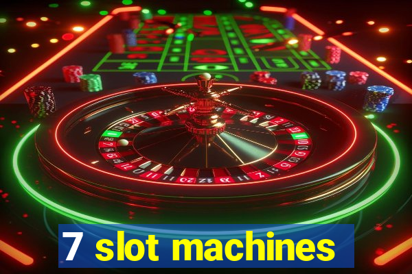 7 slot machines