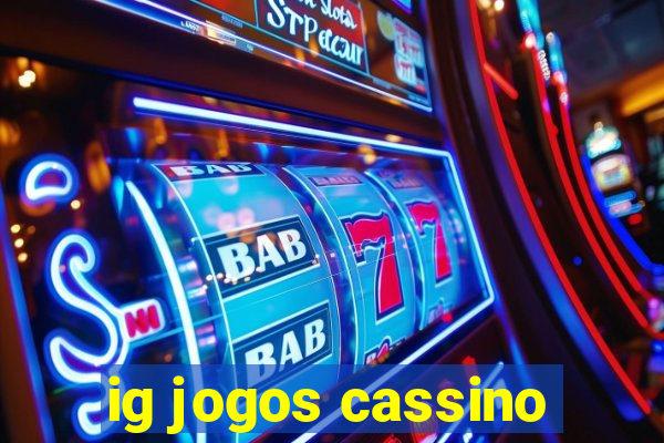 ig jogos cassino