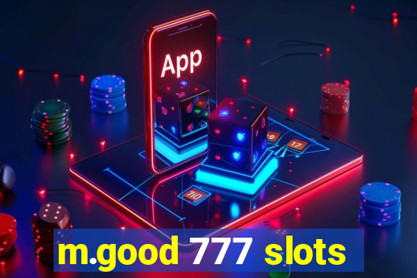 m.good 777 slots