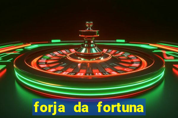 forja da fortuna 茅 confi谩vel