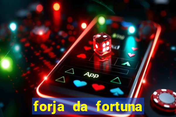 forja da fortuna 茅 confi谩vel