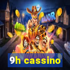 9h cassino