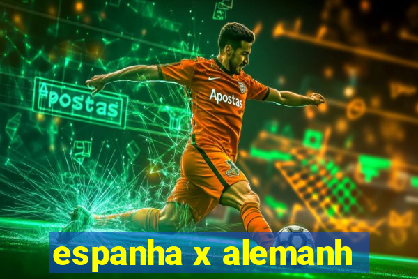 espanha x alemanh