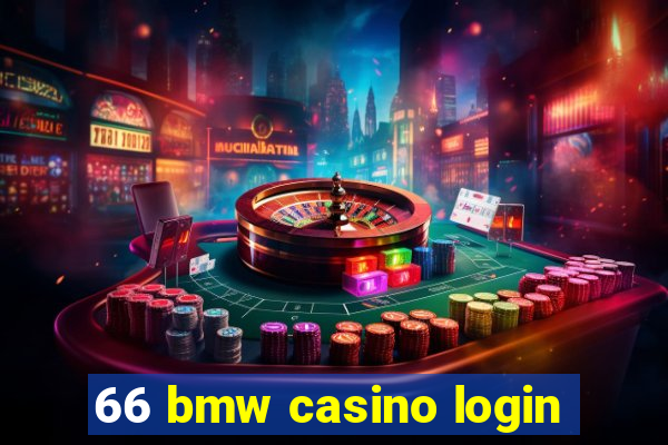 66 bmw casino login