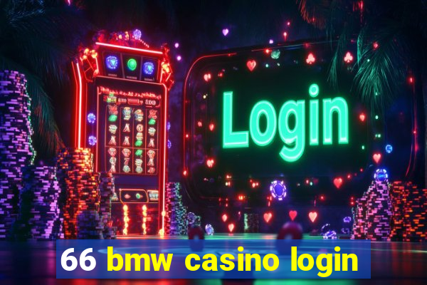 66 bmw casino login