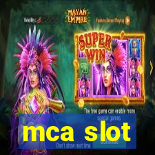 mca slot