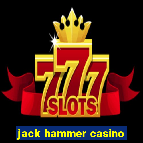 jack hammer casino