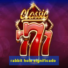 rabbit hole significado