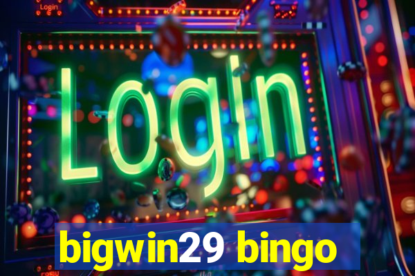 bigwin29 bingo