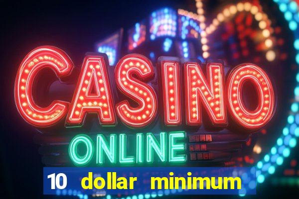 10 dollar minimum deposit casino canada