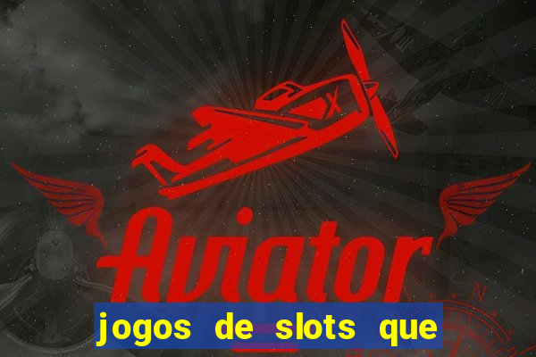 jogos de slots que ganha dinheiro de verdade