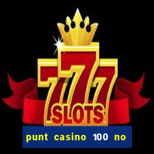 punt casino 100 no deposit bonus 2023