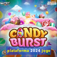 plataforma 2024 jogo