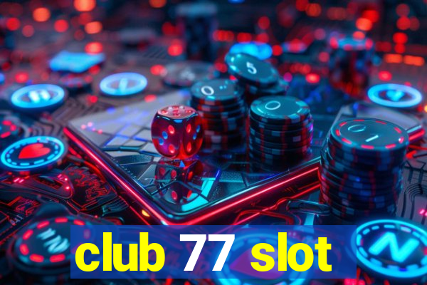 club 77 slot