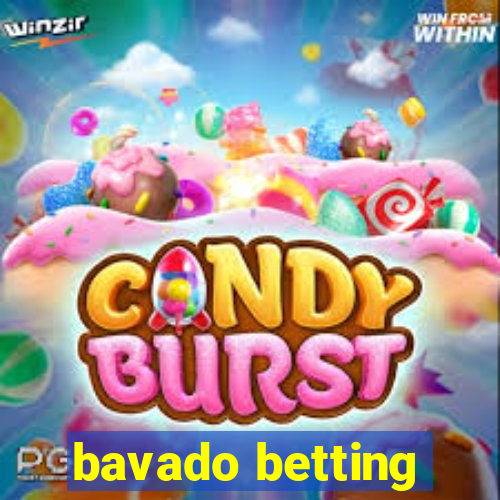 bavado betting