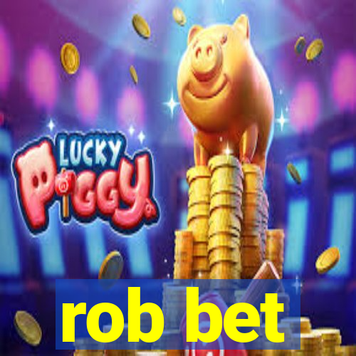 rob bet