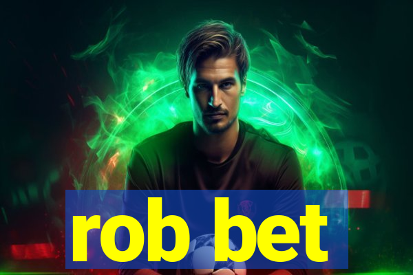 rob bet