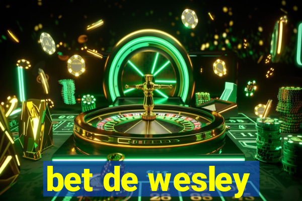 bet de wesley