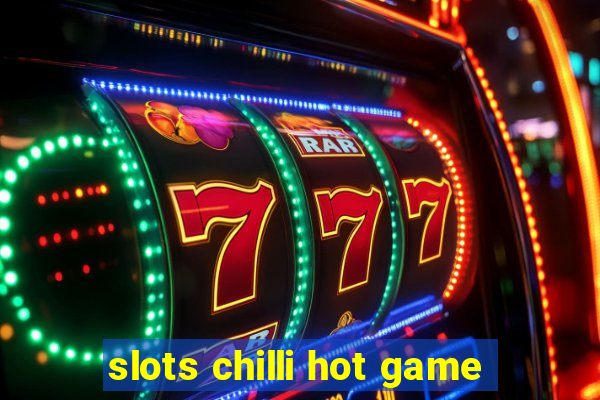 slots chilli hot game