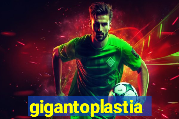 gigantoplastia