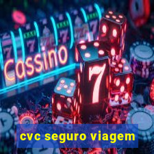 cvc seguro viagem