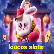 loucos slots