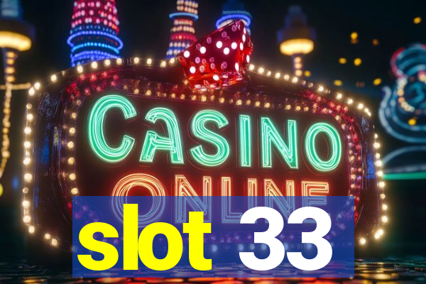 slot 33