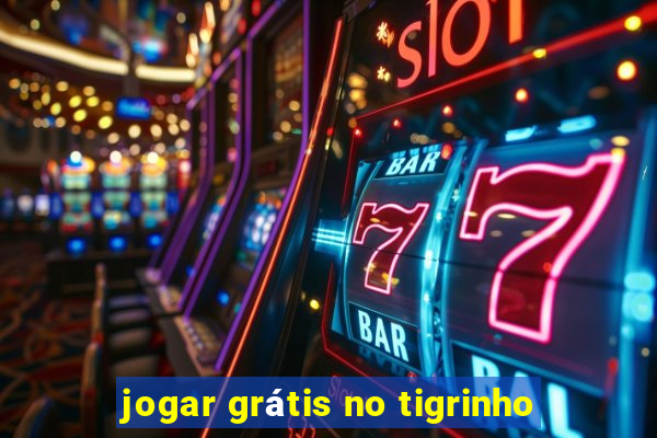 jogar grátis no tigrinho