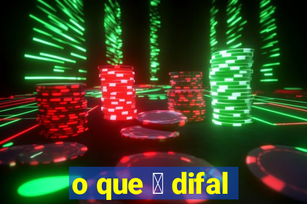 o que 茅 difal