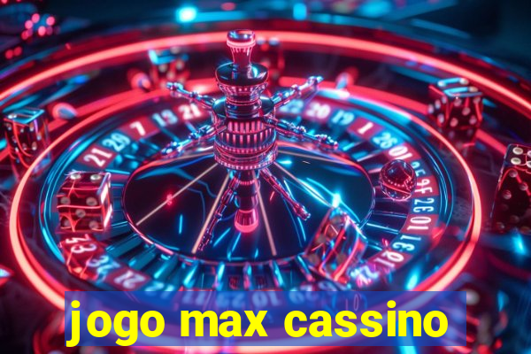 jogo max cassino