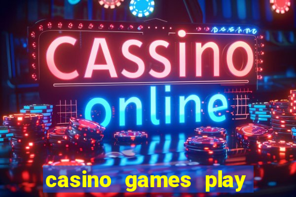 casino games play for real money