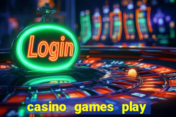 casino games play for real money