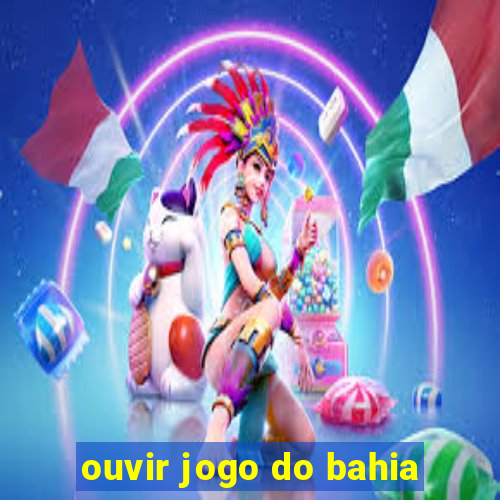 ouvir jogo do bahia