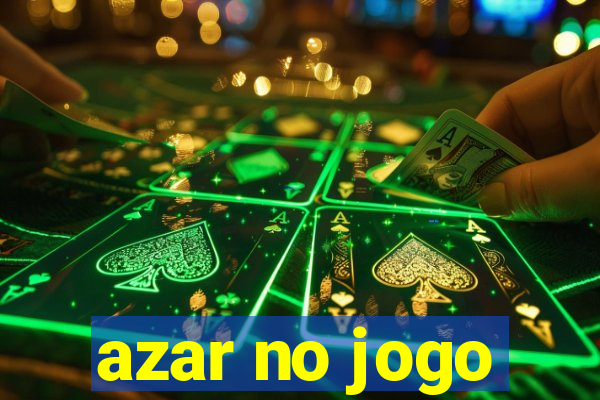 azar no jogo