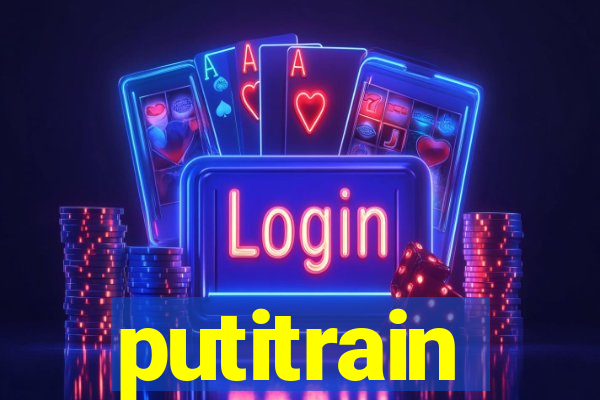 putitrain