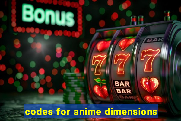 codes for anime dimensions