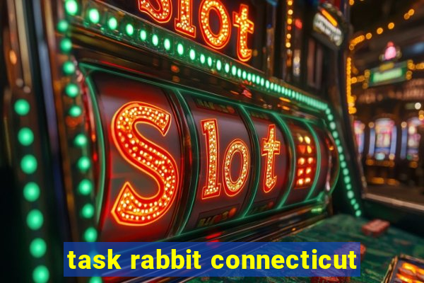 task rabbit connecticut