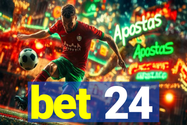 bet 24