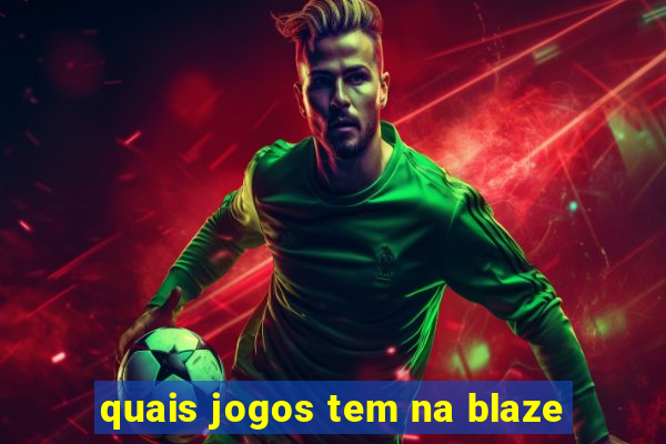 quais jogos tem na blaze