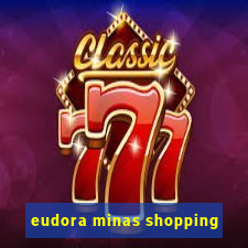 eudora minas shopping