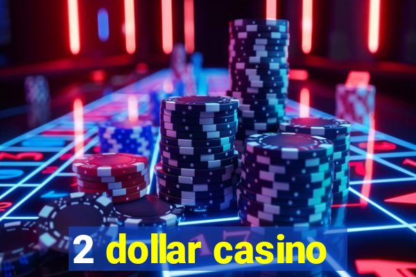 2 dollar casino