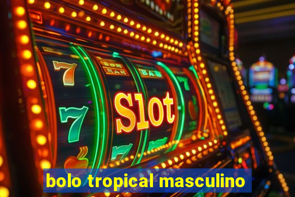 bolo tropical masculino